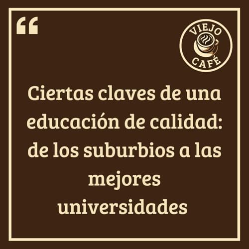 Ciertas claves de una educaci&oacute;n de calidad: de los suburbios a las mejores universidades