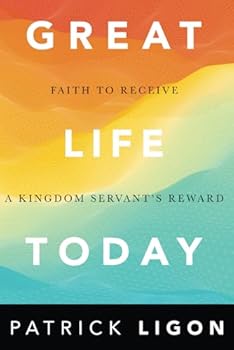 Paperback Great Life Today: Faith To Receive A Kingdom Servant's Reward Book