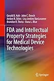 FDA and Intellectual Property Strategies for Medical Device Technologies