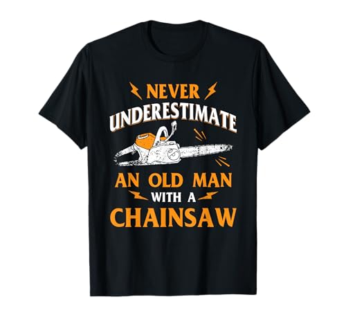 Never Underestimate Old Man Lumberjack Chainsaw T-Shirt