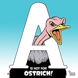 A is not for Ostrich!