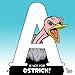 A is not for Ostrich!