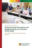 O Movimento Brasileiro de Alfabetizacao Em Santos 1970-1984 3841709842 Book Cover
