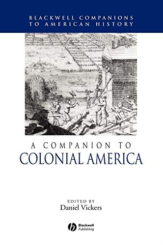 A Companion to Colonial America (Wiley Blackwell Companions to American History Book 4)