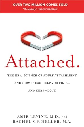 Attached: The New Science of Adult Attachment and How It Can Help You Find--and Keep--Love