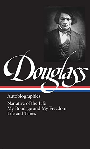 Frederick Douglass: Autobriographies (LOA #68): Narrative of the Life / My Bondage and My Freedom / Life and Times (English Edition)
