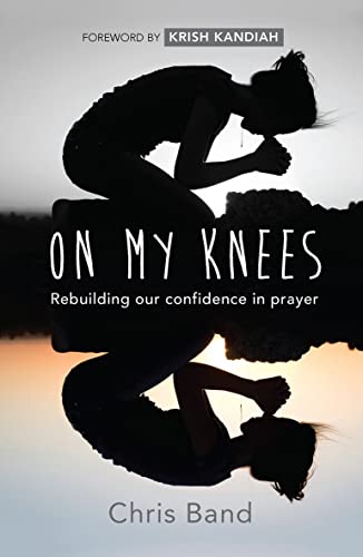 On My Knees: Rebuilding Our Confidence In Prayer