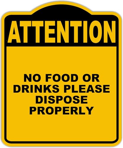 NO FOOD OR DRINKS PLEASE DISPOSE PROPERLY Attention Yellow Black Aluminum Composite Sign 15 x 18 inches