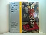 Weltkulturen und moderne Kunst: Die Begegnung der