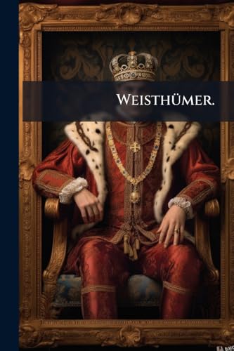 Weisthümer. (German Edition)