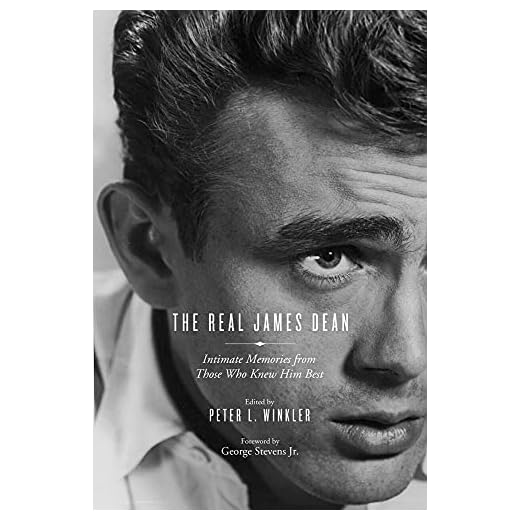 Real James Dean: Intimate Memories from Those Who Knew Him Best