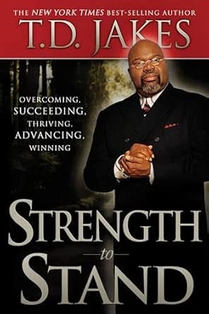 Strength To Stand: Overcoming, Succeeding, Thriving, Advancing, Winning Strength To Stand: Overcoming, Succeeding, Thriving, Advancing, Winning book cover