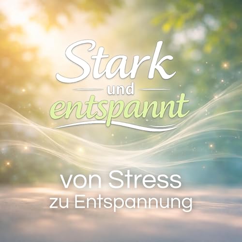 Von Stress zu Entspannung &ndash; eine gef&uuml;hrte Achtsamkeits&uuml;bung