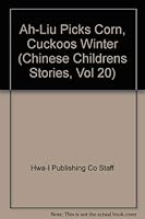 Ah-Liu Picks Corn, Cuckoos Winter (Chinese Childrens Stories, Vol 20) 1561620203 Book Cover