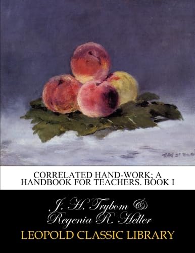 Correlated hand-work; A handbook for teachers. Book I