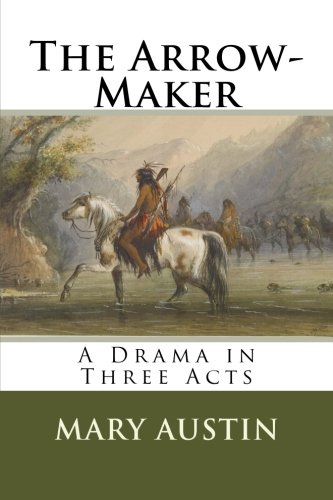 The Arrow-Maker: A Drama in Three Acts 1987797264 Book Cover