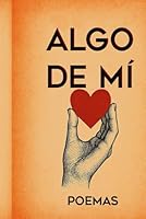 Algo de Mí: Tapa dura version (Spanish Edition) B0F5P1PH5D Book Cover