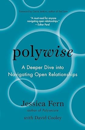 Polywise: A Deeper Dive Into Navigating Open Relationships, Polysecure: Attachment, Trauma and Consensual Nonmonogamy 2 Books Collection Set By Jessica Fern