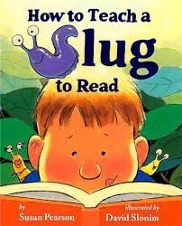 How to Teach a Slug to Read 0545517710 Book Cover