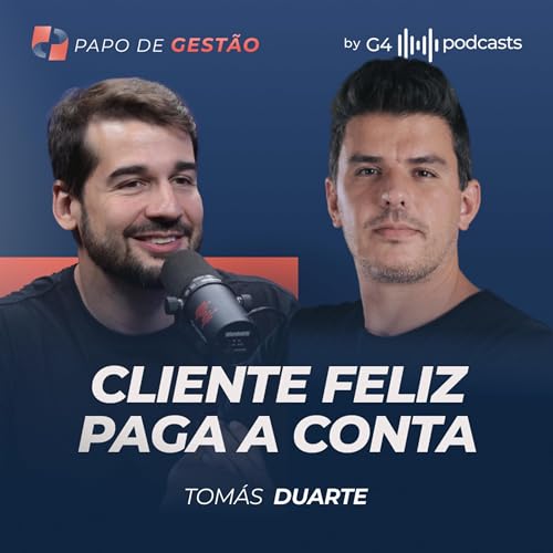 CUSTOMER EXPERIENCE COMO ALAVANCA DE CRESCIMENTO COM TOMÁS DUARTE | PAPO DE GESTÃO Podcast Por capa