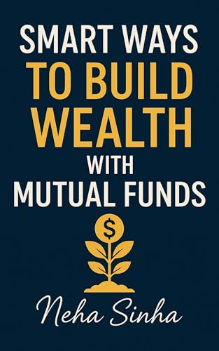 Smart Ways to Build Wealth with Mutual Funds: Learn about mutual ...