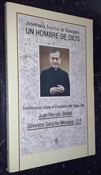 Josemaria Escriva de Balaguer: Un hombre de Dios (Testimonios sobre el fundador del Opus Dei) (Spanish Edition)