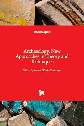 Archaeology, New Approaches in Theory and Techniques