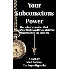 Your Subconscious Power Audiolibro Por Mark Anthony The Rogue Hypnotist, Mark Anthony arte de portada