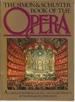 The Simon and Schuster Book of the Opera 0671604384 Book Cover