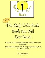 The Only Cello Scale Book You Will Ever Need 1689603542 Book Cover