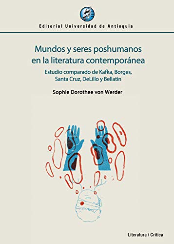 Livres Couvertures de Mundos y seres poshumanos en la literatura contemporánea: Estudio comparado de Kafka, Borges, Santa Cruz, DeLillo y Bellatin Versión Kindle