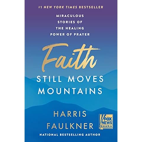 Faith Still Moves Mountains: Miraculous Stories of the Healing Power of Prayer Cover