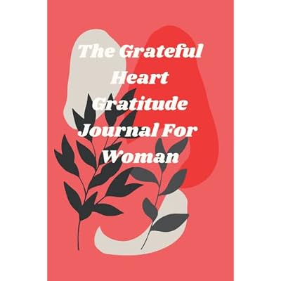 THE GRATEFUL HEART GRATITUDE JOURNAL FOR WOMEN