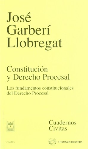 Portada de Constitución y Derecho Procesal - Los fundamentos constitucionales del Derecho Procesal