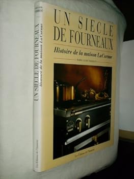 Un siècle de fourneaux : Histoire de la maison La Cornue