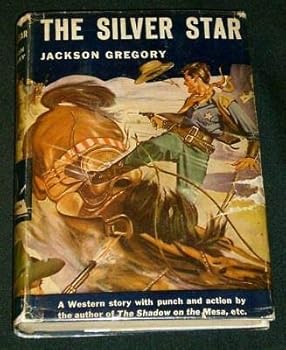 THE SILVER STAR - Jackson Gregory; c. 1944, hc w/ dj