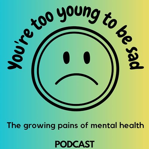 You're too young to be sad Podcast Por Sarah Kitching arte de portada