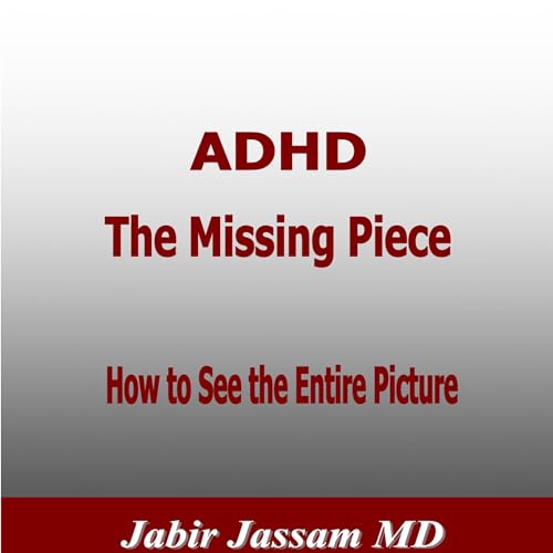 ADHD: The Missing Piece by Jabir Jassam MD episode artwork