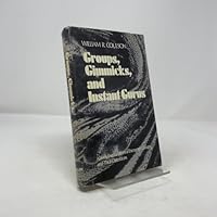 Groups, gimmicks, and instant gurus;: An examination of encounter groups and their distortions 0060615885 Book Cover