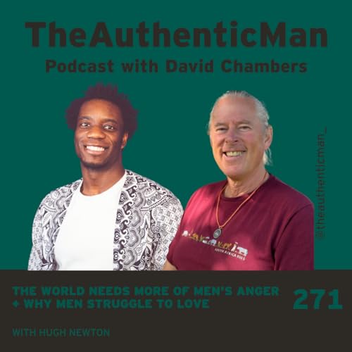 EP 271: The World Needs More of Men's Anger + Why Men Struggle to Love