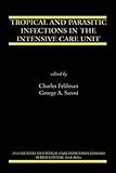 Tropical and Parasitic Infections in the Intensive Care Unit (Perspectives on Critical Care Infectious Diseases Book 9)