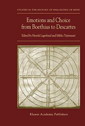 Emotions and Choice from Boethius to Descartes (Studies in the History of Philosophy of Mind, 1)