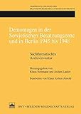  Demontagen in der Sowjetischen Besatzungszone und in Berlin 1945 bis 1948: Sachthematisches Archivinventar (Veröffentlichungen des Brandenburgischen Landeshauptarchivs)