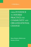 Using Evidence To Inform Practice For Community And Organizational Change 193347825X Book Cover