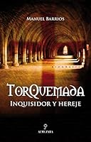 Torquemada. Inquisidor y hereje 8488586388 Book Cover