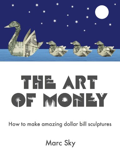 The Art of Money: How to make amazing dollar bill sculptures