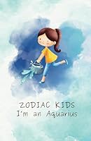 ZODIAC KIDS: I'm an Aquarius B0D66PT4Z4 Book Cover