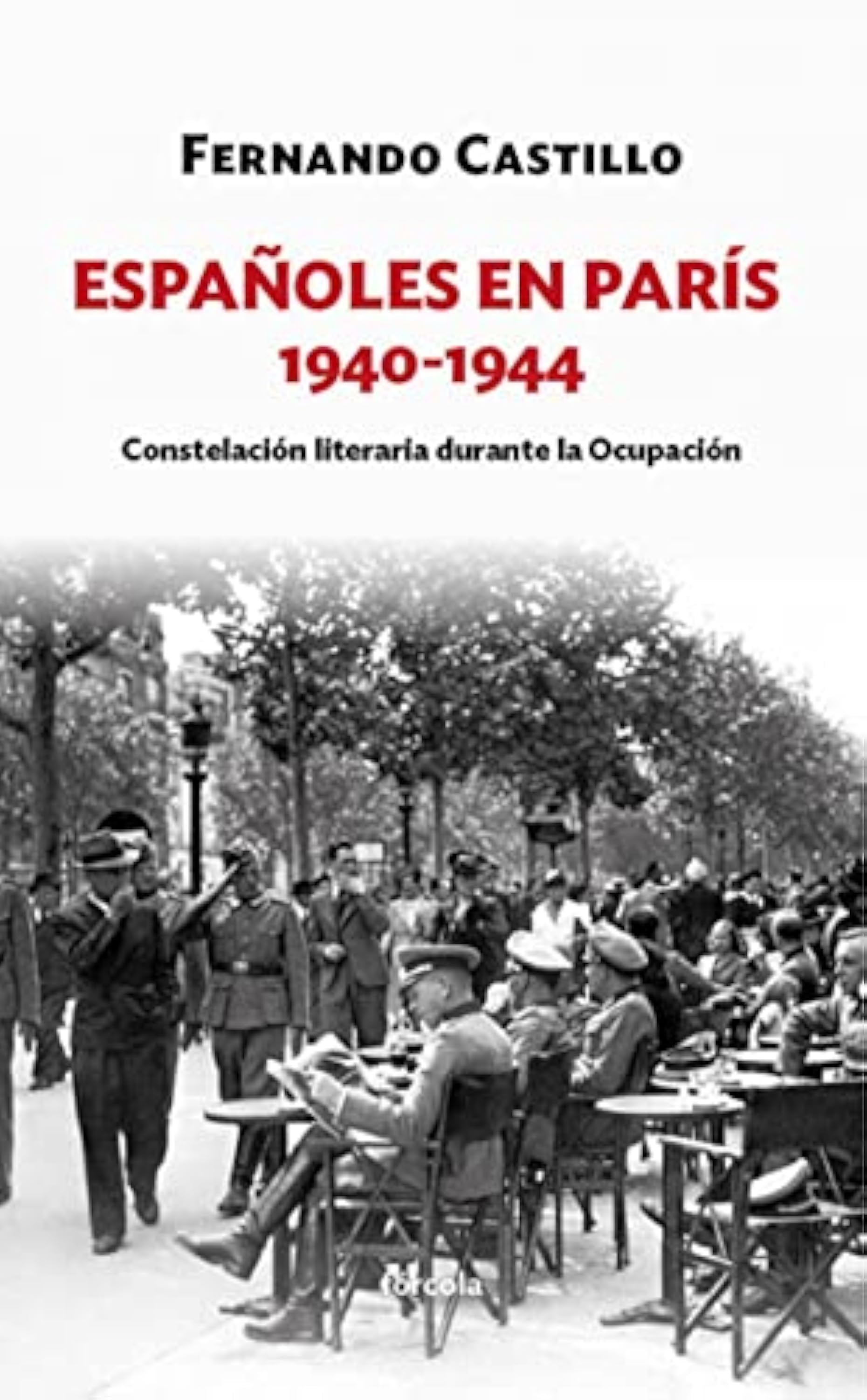 Españoles en París 1940-1944: Constelación literaria durante la Ocupación: 12 (Siglo XX)