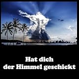 Hat dich der Himmel geschickt
