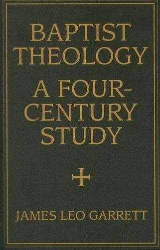 Baptist Theology: A Four-Century Study
